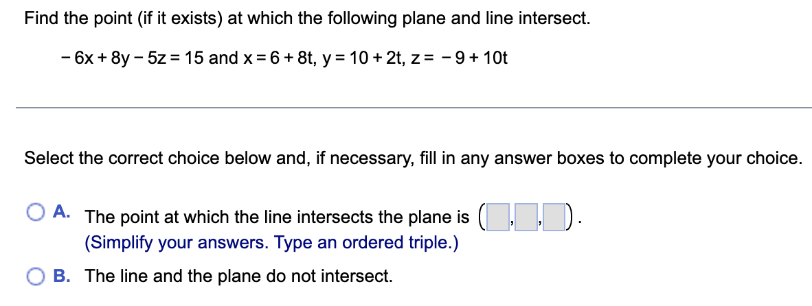 Find The Point If It Exists At Which The Following Plane And Line Intersect 6x 8y 5z 15 And X 6 8t Y 1 1
