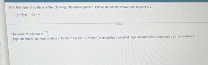 Find The General Solution Of The Following Differential Equation Primes Denote Derivatives With Respect To X X 8y Y 1