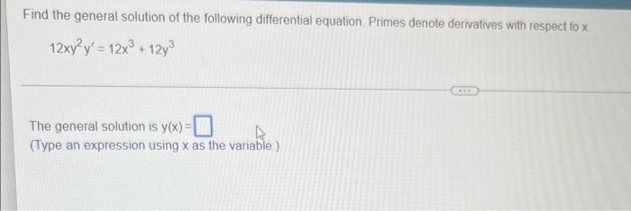 Find The General Solution Of The Following Differential Equation Primes Denote Derivatives With Respect To X 12xy Y 1