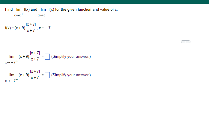 Find Lim F X And Lim F X For The Given Function And Value Of C X C X 71 X 7 F X X 9 Lim X 9 X 7 L 1