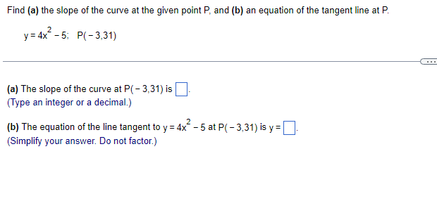 Find A The Slope Of The Curve At The Given Point P And B An Equation Of The Tangent Line At P 2 Y 4x 5 P 3 31 1