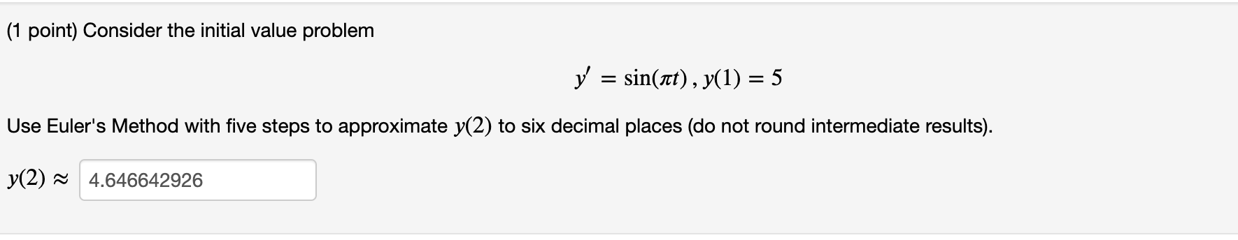 1 Point Consider The Initial Value Problem Y Sin At Y 1 5 Use Euler S Method With Five Steps To Approximate Y 1