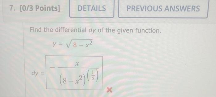 7 0 3 Points Details Dy Find The Differential Dy Of The Given Function Y 8 X X 8 12 5 Previous Answers 1