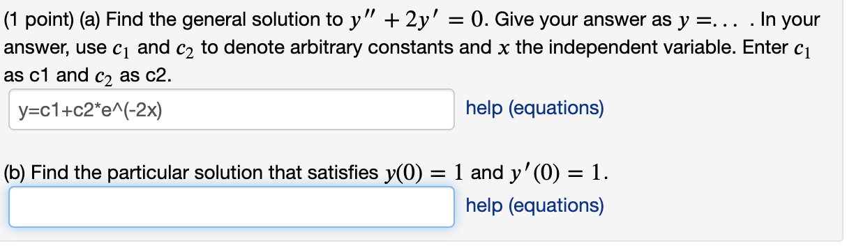 1 Point A Find The General Solution To Y 2y 0 Give Your Answer As Y In Your Answer Use C And C To De 1