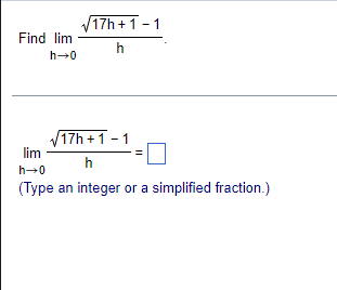 Find Lim H 0 17h 1 1 H 17h 1 1 H Lim H 0 Type An Integer Or A Simplified Fraction 1