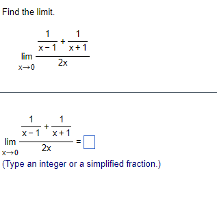 Find The Limit Lim X 0 1 1 X 1 X 1 2x 1 1 X 1 X 1 Lim 2x X 0 Type An Integer Or A Simplified Fraction 1