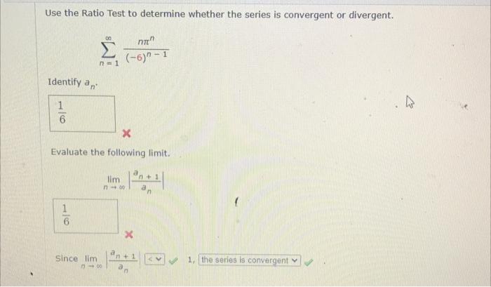 Use The Ratio Test To Determine Whether The Series Is Convergent Or Divergent Identify An 1 100 6 90 1 X Evaluate The 1