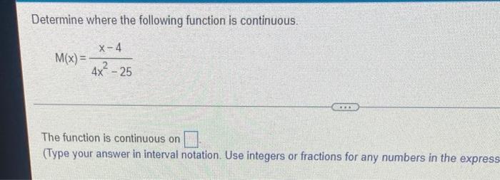 Determine Where The Following Function Is Continuous M X X 4 22 25 4x 25 The Function Is Continuous On Type Your 1