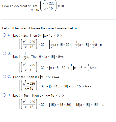 Give An E 6 Proof Of Lim X 15 O B Let E 0 Be Given Choose The Correct Answer Below O A Let 8 2e Then 0 X 225 X 1
