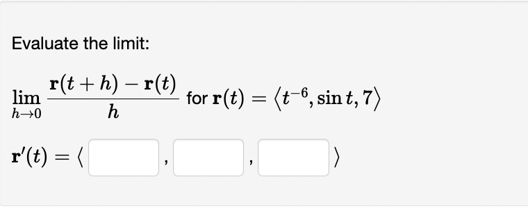 Evaluate The Limit R T H R T H Lim H 0 R T For R T T 6 Sint 7 1
