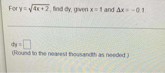 For Y X 5x 4 Find Dy Given X 3 And Ax 0 1 Dy Simplify Your Answer For Y 4x 2 Find Dy Given X 1 And A 2