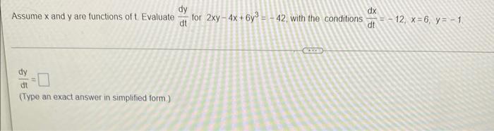 Dy Assume X And Y Are Functions Of T Evaluate For 2xy 4x 6y 42 With The Conditions Dt Dy Type An Exact Answer In 1