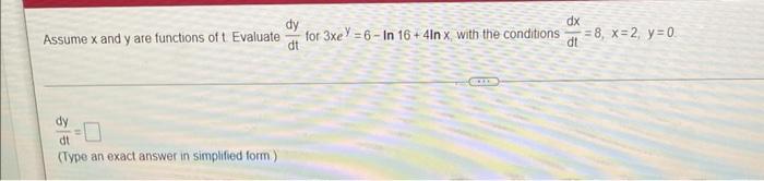 Dy Assume X And Y Are Functions Of T Evaluate For 2xy 4x 6y 42 With The Conditions Dt Dy Type An Exact Answer In 2
