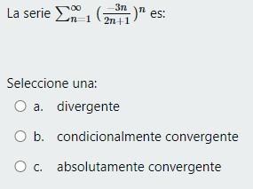 The Series See Image Is Select One A Divergent B Conditionally Convergent C Absolutely Convergent Please Explain Why 1