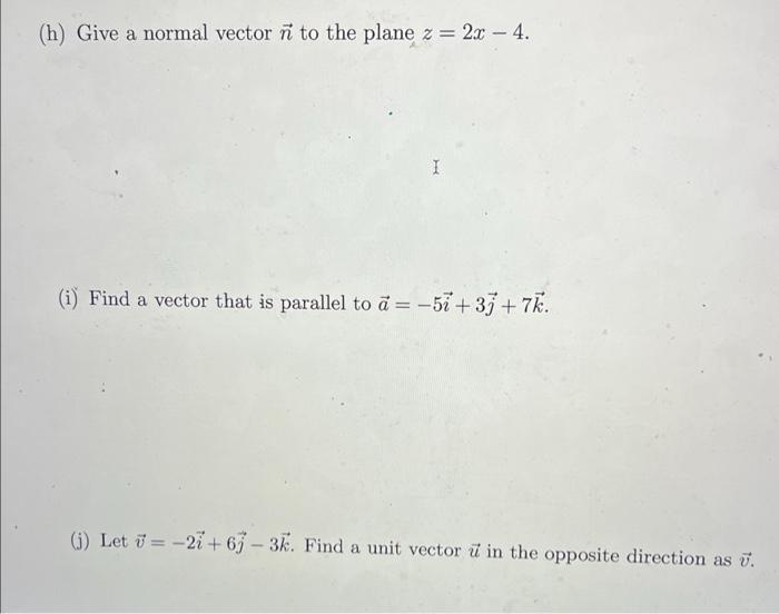 H Give A Normal Vector To The Plane Z 2x 4 I Find A Vector That Is Parallel To A 57 3j 7k 1 Let 27 6 1