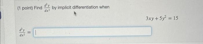 1 Point Find D Y By Implicit Differentiation When 3xy 5y 15 1 Point Find The Equation Of The Tangent Line To 1