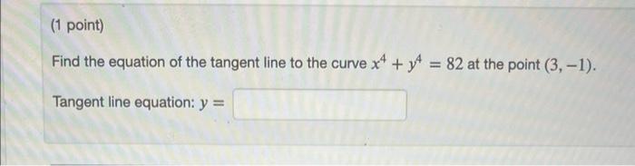 1 Point Find D Y By Implicit Differentiation When 3xy 5y 15 1 Point Find The Equation Of The Tangent Line To 2
