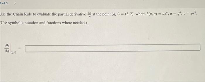 Of 5 Use The Chain Rule To Evaluate The Partial Derivative At The Point Q R 3 2 Where H U V Ue U Q 1