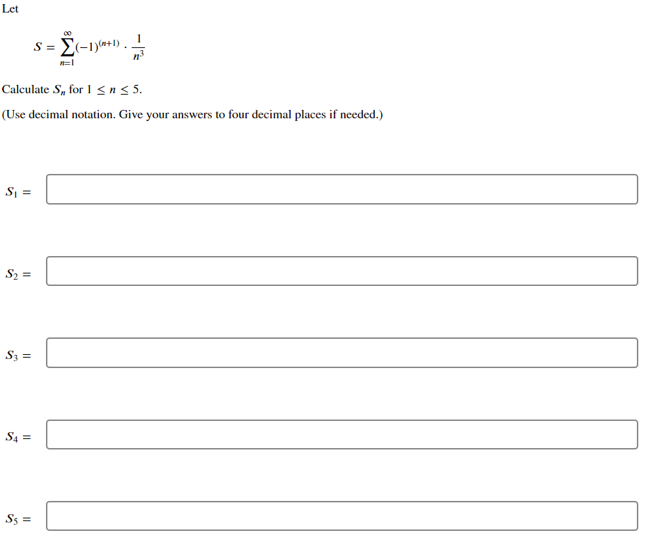 Let S Calculate S For 1 N 5 Use Decimal Notation Give Your Answers To Four Decimal Places If Needed S S3 1