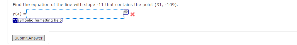 Find The Equation Of The Line With Slope 11 That Contains The Point 31 109 Y X Symbolic Formatting Help Submit A 1