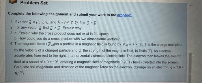 Problem Set Complete The Following Assignment And Submit Your Work To The Dropbox 1 If Vector A 3 2 9 And 5 4 1