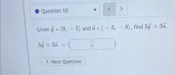 Question 10 Next Question Given 9 5 And A 3 8 Find 5a 3a 5q 3a 1