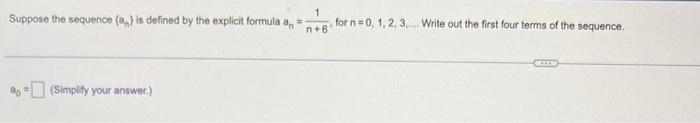 An Suppose The Sequence A Is Defined By The Explicit Formula Ao Simplify Your Answer 1 N 6 For N 0 1 2 3 W 1