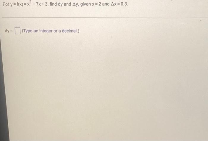 For Y F X X 7x 3 Find Dy And Ay Given X 2 And Ax 0 3 Dy Type An Integer Or A Decimal 1