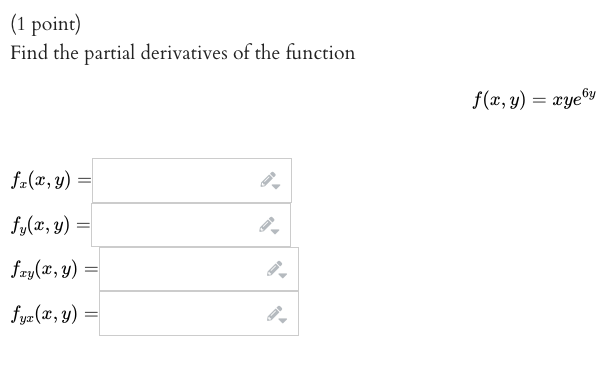 1 Point Find The Partial Derivatives Of The Function Fz X Y Fy X Y Fay X Y Fyx X Y 6y F X Y Xye 1