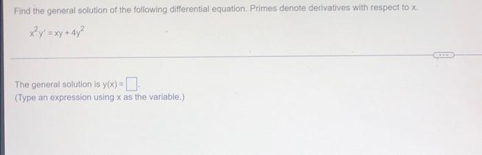 Find The General Solution Of The Following Differential Equation Primes Denote Derivatives With Respect To X X Y Xy 1