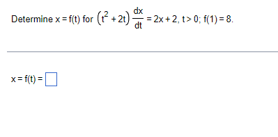 Dx Determine X F T For 2t Dt X F T 2x 2 T 0 F 1 8 1