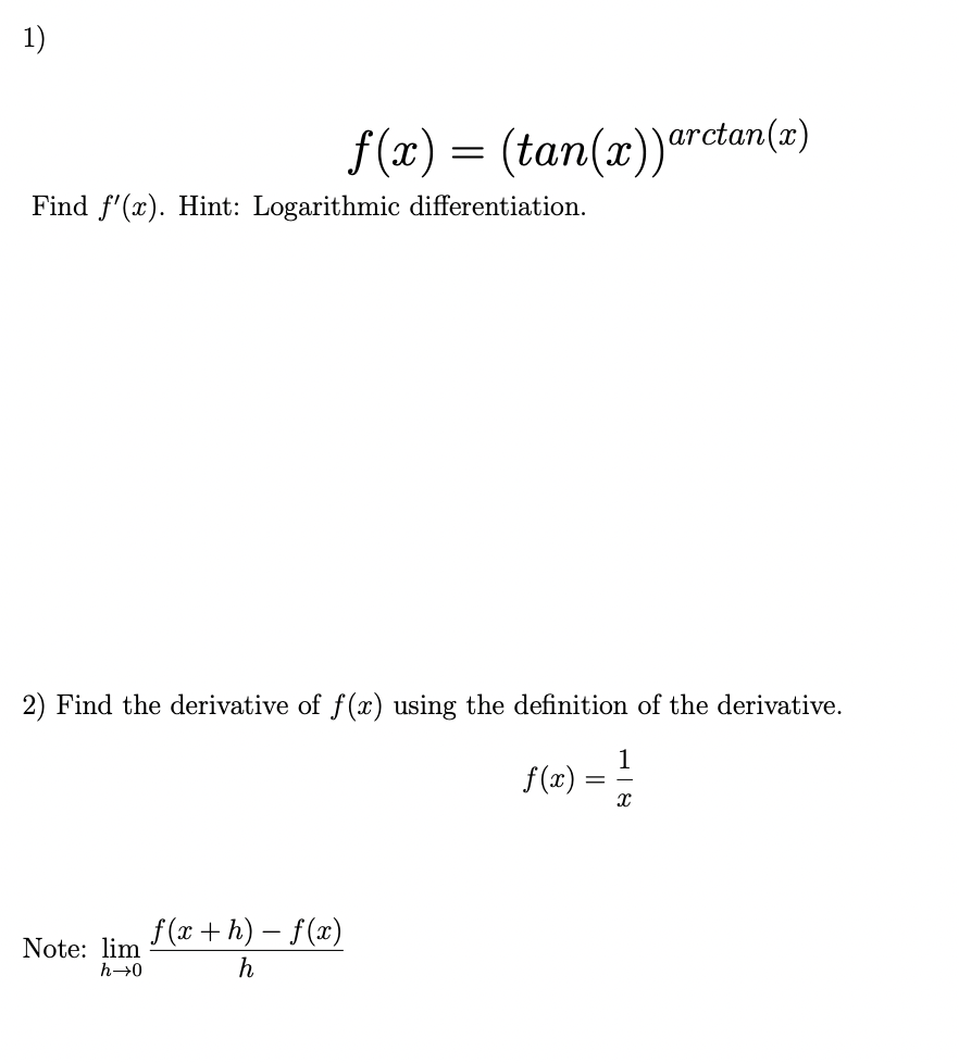 1 Find F X Hint Logarithmic Differentiation F 2 Tan X Arctan 2 2 Find The Derivative Of F X Using The Defi 1