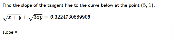 Find The Slope Of The Tangent Line To The Curve Below At The Point 5 1 X Y 3xy Slope 6 3224730889906 1