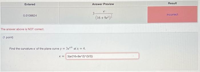 Entered 0 0108824 The Answer Above Is Not Correct 1 Point Answer Preview 3 Find The Curvaturex Of The Plane Curve Y 1