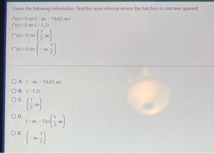 Given The Following Information Find The Open Interval Where The Function Is Concave Upward F X 0 On 1 U 2 0 1