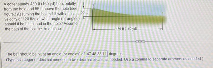 A Golfer Stands 480 Ft 160 Yd Horizontally From The Hole And 55 Ft Above The Hole See Figure Assuming The Ball Is H 1