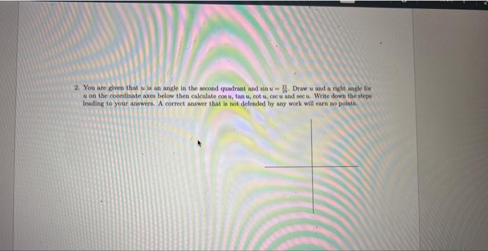 2 You Are Given That U Is An Angle In The Second Quadrant And Sin U Draw U And A Right Angle For U On The Coordinate A 1