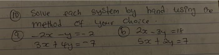 10 A Solve Each System By Method Of Your Choice 2x Y 2 3x 4y 7 Hand Using The B 2x 34 18 5x 2y 7 1
