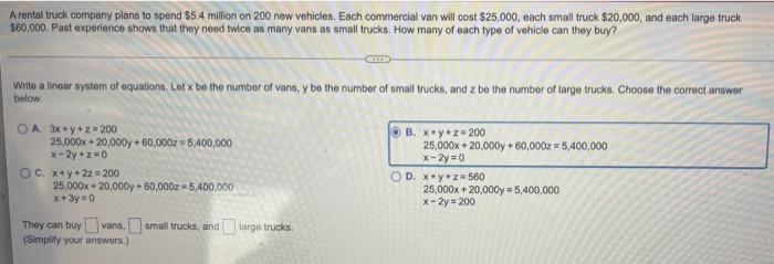 A Rental Truck Company Plans To Spend 5 4 Million On 200 New Vehicles Each Commercial Van Will Cost 25 000 Each Smal 1