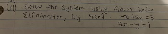 Solve The System Using Gauss Jordan Elimination By Hand X 2y 3 3x Y 1
