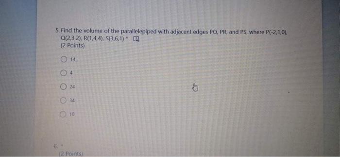 5 Find The Volume Of The Parallelepiped With Adjacent Edges Po Pr And Ps Where P 2 1 0 Q 2 3 2 R 1 4 4 S 3 6 1