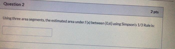 Question 1 2 Pts Given X Sin Xz Defined Over The Interval 0 6 Use Integration Methods To Solve Questions 2