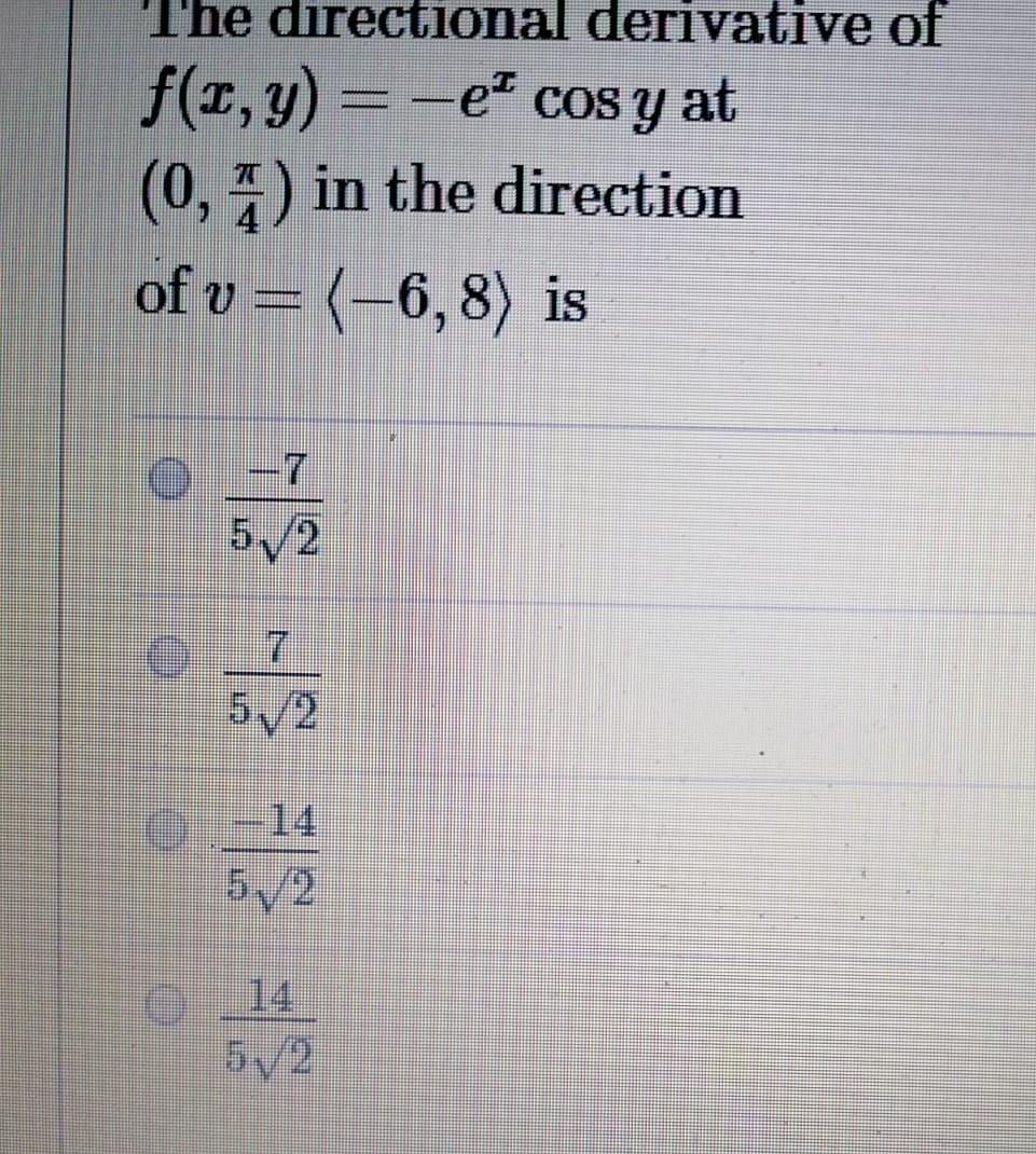 The Directional Derivative Of F 2 Y E Cos Y At 0 5 In The Direction Of V 6 8 Is O 57 7 5 2 7 5 2 14 572 14 1