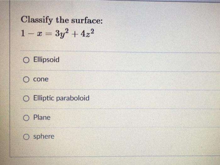 Classify The Surface 1 X 3y2 422 O Ellipsoid O Cone O Elliptic Paraboloid O Plane O Sphere 1