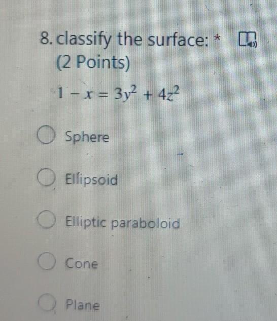 8 Classify The Surface 2 Points 1 X 3y2 4z2 O Sphere O Ellipsoid Elliptic Paraboloid O Cone Q Plane 1