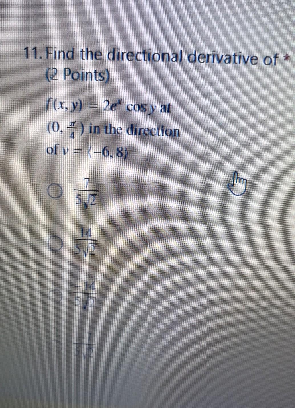 11 Find The Directional Derivative Of 2 Points X Y 2e Cos Y At 0 1 In The Direction Of V 6 8 0572 7 5 1
