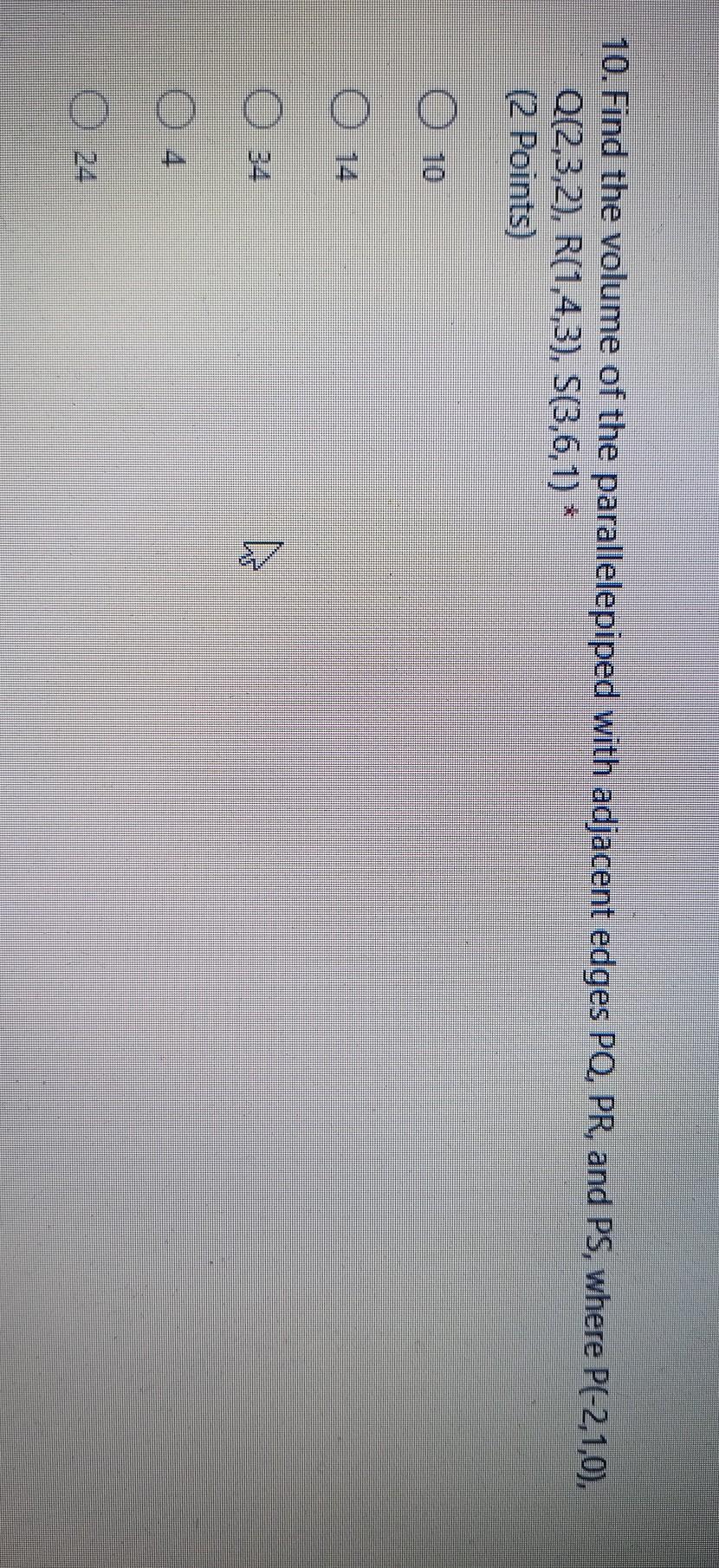 10 Find The Volume Of The Parallelepiped With Adjacent Edges Pq Pr And Ps Where P 2 1 0 Q 2 3 2 R 1 4 3 S 3 6 1