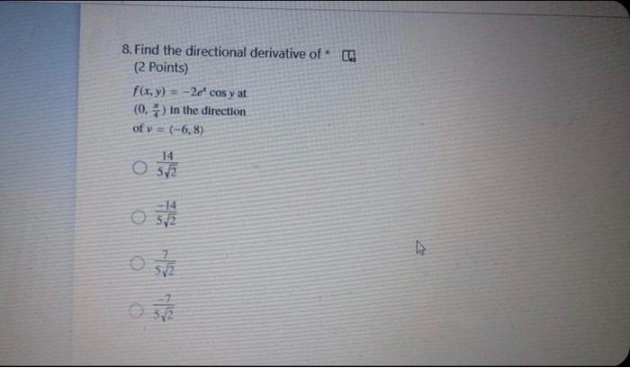 8 Find The Directional Derivative Of 2 Points F X Y 2ecos Y At 0 In The Direction Of V 6 8 14 Os2 1