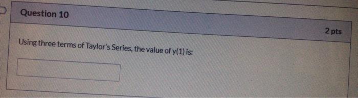 Question 6 2 Pts Given That Dy 1 Xy Y 0 2 With A Step H 1 Solve Questions 6 To 10 Based On D E Dr Methods 5