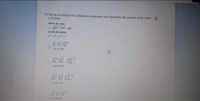 10 Set Up An Integral In Cylindrical Coordinates That Represents The Volume Of The Solid 3 Points Above The Con 2 Yo 1